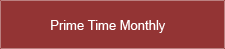 Prime Time Monthly (Link N/A)